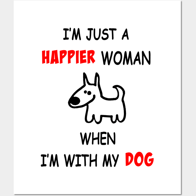 I'm Just A Happier Woman Whe I'm With My Dog Wall Art by EduardjoxgJoxgkozlov